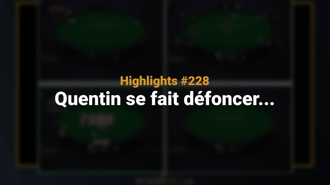 Quentin se fait défoncer… (Highlights #228)